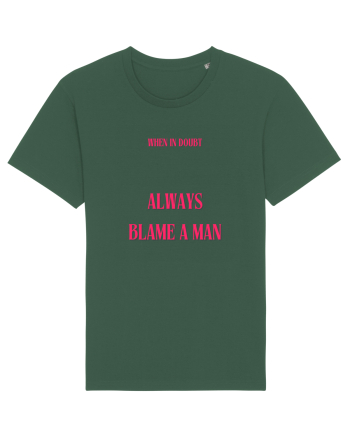 when in doubt always blame a man Bottle Green