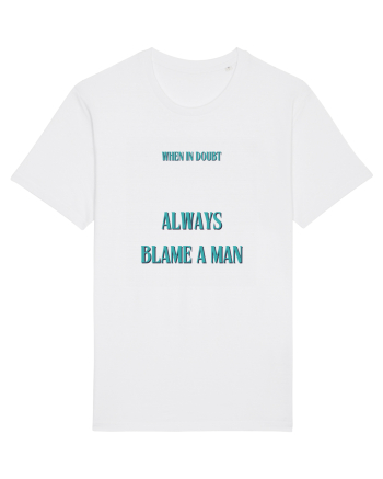 when in doubt always blame a man White