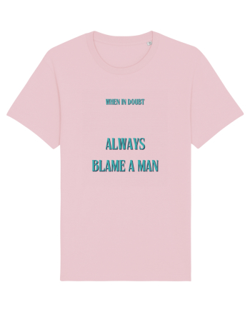 when in doubt always blame a man Cotton Pink