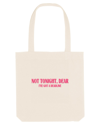 not tonight dear i ve got a deadline Natural