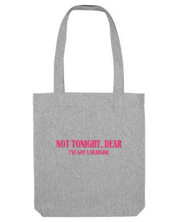 not tonight dear i ve got a deadline Heather Grey