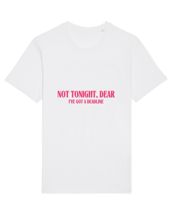 not tonight dear i ve got a deadline White