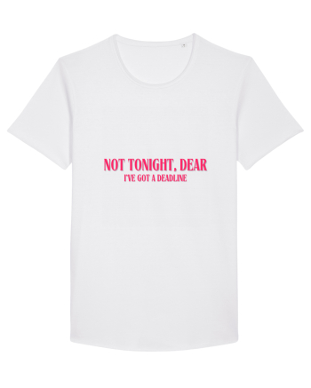 not tonight dear i ve got a deadline White