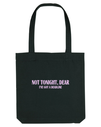 not tonight dear i ve got a deadline Black