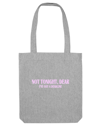 not tonight dear i ve got a deadline Heather Grey