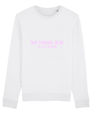 not tonight dear i ve got a deadline White