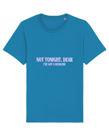 not tonight dear i ve got a deadline Azur