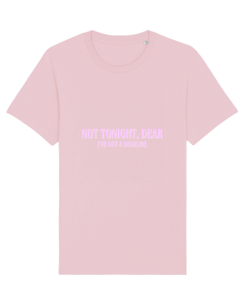 not tonight dear i ve got a deadline Cotton Pink