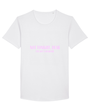 not tonight dear i ve got a deadline White