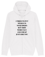 I TRIED TO PUT MYSELF IN YOUR SHOES BUT THEY WERE UGLY AND CHEAP JUST LIKE  Hanorac cu fermoar Unisex Connector
