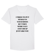 I TRIED TO PUT MYSELF IN YOUR SHOES BUT THEY WERE UGLY AND CHEAP JUST LIKE  Tricou mânecă scurtă guler larg Bărbat Skater