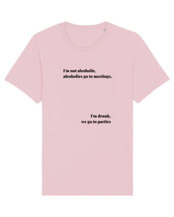 I M NOT ALCOHOLIC...I M DRUNK Cotton Pink