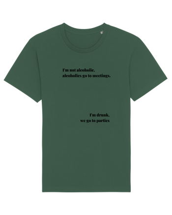 I M NOT ALCOHOLIC...I M DRUNK Bottle Green