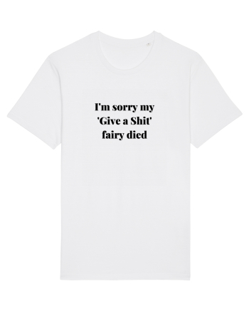 I M SORRY MY GIVE A SHIT FAIRY DIED White