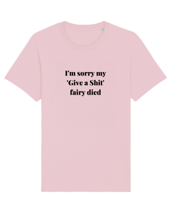 I M SORRY MY GIVE A SHIT FAIRY DIED Cotton Pink