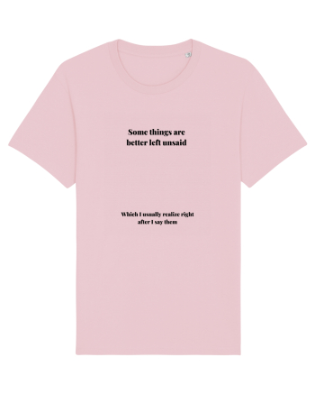 SOME THINGS ARE BETTER LEFT UNSAID Cotton Pink