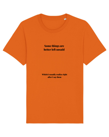 SOME THINGS ARE BETTER LEFT UNSAID Bright Orange