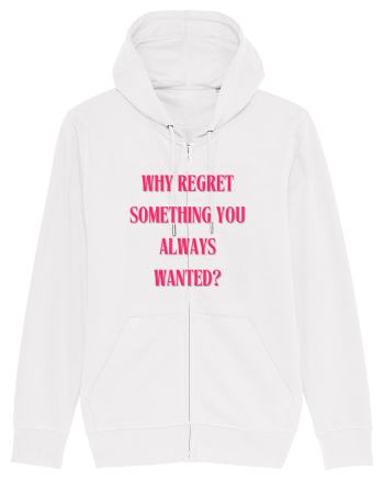 WHY REGRET SOMETHING YOU ALWAYS WANTED? White