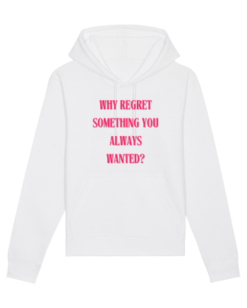 WHY REGRET SOMETHING YOU ALWAYS WANTED? White
