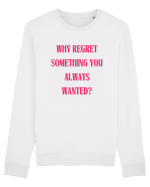 WHY REGRET SOMETHING YOU ALWAYS WANTED? Bluză mânecă lungă Unisex Rise