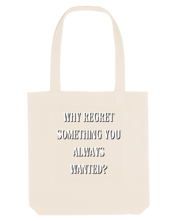 WHY REGRET SOMETHING YOU ALWAYS WANTED? Natural