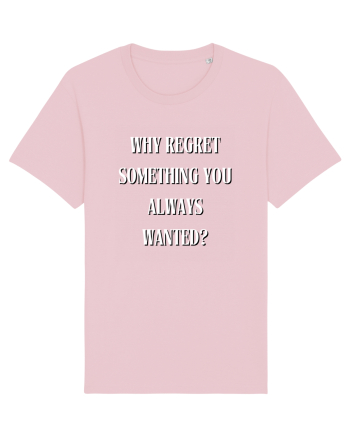 WHY REGRET SOMETHING YOU ALWAYS WANTED? Cotton Pink
