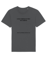 I ONLY DRINK ON TWO OCCASIONS WHEN IT S MY BIRTHDAY AND WHEN IT S NOT Tricou mânecă scurtă Unisex Rocker