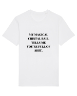 my magical cristal ball tells me you re full of shit Tricou mânecă scurtă Unisex Rocker