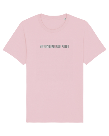 you ll never regret loving yourself Cotton Pink