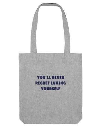 you ll never regret loving yourself Heather Grey