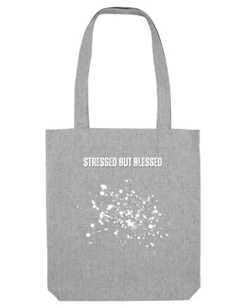 stressed but blessed Heather Grey