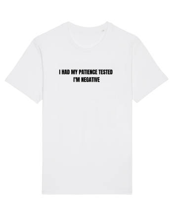 I HAD MY PATIENCE TESTED I M NEGATIVE White