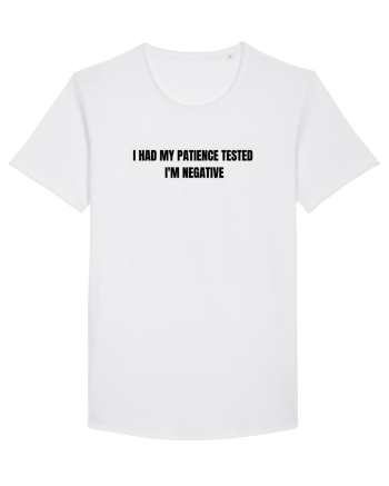 I HAD MY PATIENCE TESTED I M NEGATIVE White