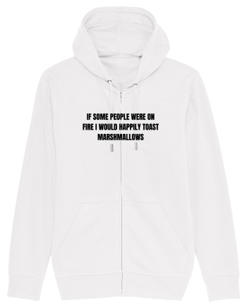 IF SOME PEOPLE WERE ON FIRE I WOULD HAPPILY TOAST MARSHMALLOWS White