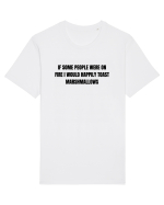 IF SOME PEOPLE WERE ON FIRE I WOULD HAPPILY TOAST MARSHMALLOWS Tricou mânecă scurtă Unisex Rocker