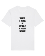 THERE S A DEGREE OF DIFFICULTY IN DEALING WITH ME Tricou mânecă scurtă Unisex Rocker