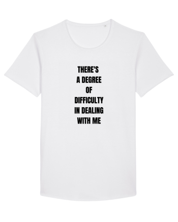 THERE S A DEGREE OF DIFFICULTY IN DEALING WITH ME White