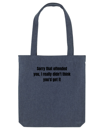 SORRY THAT OFFENDED YOU, I REALLY DIDN T THINK YOU D GET IT Midnight Blue