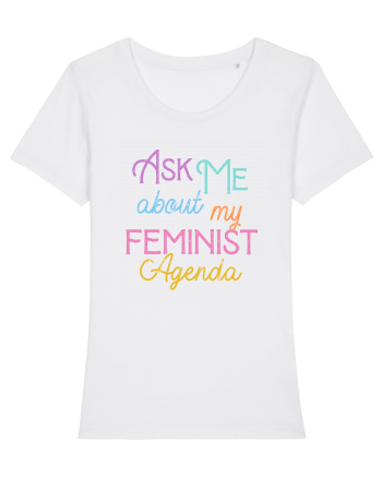 Ask me about my feminist agenda White