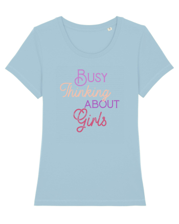 Busy thinking about Girls Sky Blue