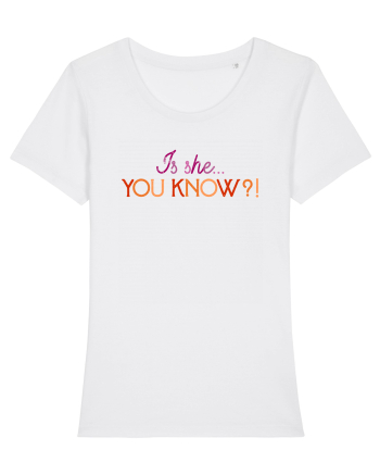 Is she... you know?! White
