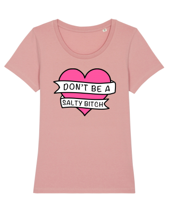 Don't be a Salty Bitch Canyon Pink
