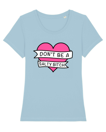 Don't be a Salty Bitch Sky Blue