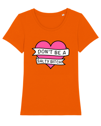 Don't be a Salty Bitch Bright Orange
