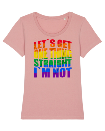 LET`S GET ONE THING STRAIGHT, I`M NOT Canyon Pink
