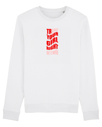 trEAT YOUR GIRL RIGHT OR I WILL White