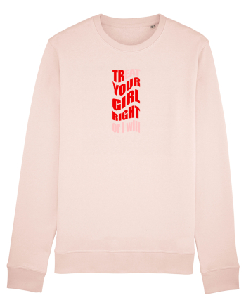 trEAT YOUR GIRL RIGHT OR I WILL Candy Pink