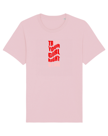 trEAT YOUR GIRL RIGHT OR I WILL Cotton Pink
