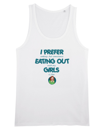 I PREFER EATING OUT (with my) GIRLS White