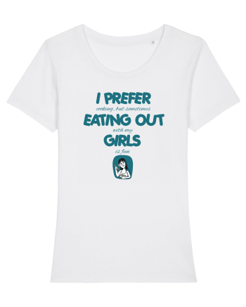 I PREFER EATING OUT (with my) GIRLS 2 White